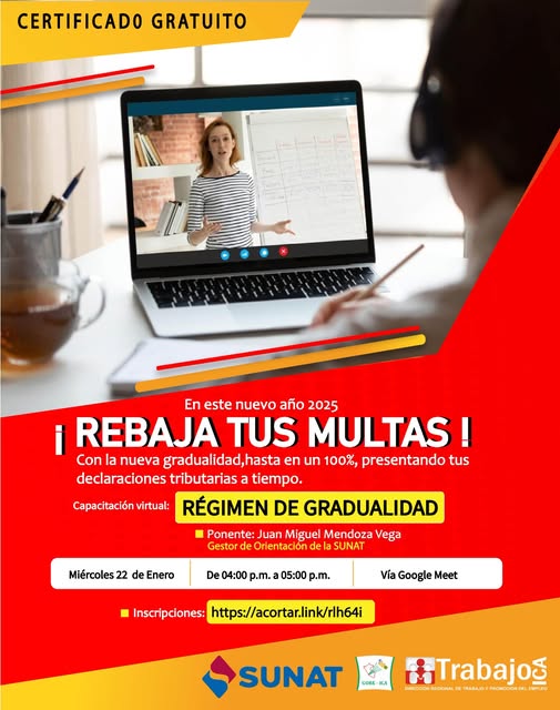 Puede ser una imagen de 2 personas y texto que dice "CERTIFICADO GRATUITO سب En este nuevo año 2025 i REBAJA TUS MULTAS ! Con la nueva gradualidad,hasta en in 100%, presentando tus declaraciones tributarias a tiempo. RÉGIMEN DE GRADUALIDAD Capacitación virtual: Ponente: Juan Miguel Mendoza Vega Gestor de Orlentación de SUNAT Miércoles22 de Enero De 04:00 p.m. 05:00 p.m. Vía Google Meet Inscripciones es: https://acortar.ink/rlh64i GORE SUNAT EMFLED MELEO"